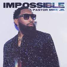 Pastor Mike Jr, is winning gospel music with his new single Impossible