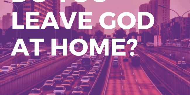 Copy-of-Do-You-Leave-God-At-HomeV2A